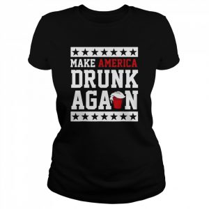 Make america drunk again drunk with Trump 2024  Classic Women's T-shirt