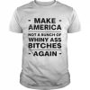 Make america not a bunch of whiny ass bitches again  Classic Men's T-shirt