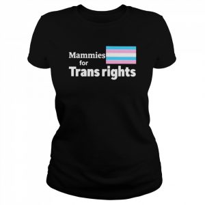 Mammies for trans rights  Classic Women's T-shirt