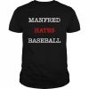 Manfred Hates Baseball T-Shirt Classic Men's T-shirt