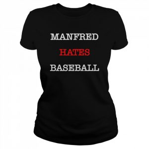 Manfred Hates Baseball T-Shirt Classic Women's T-shirt