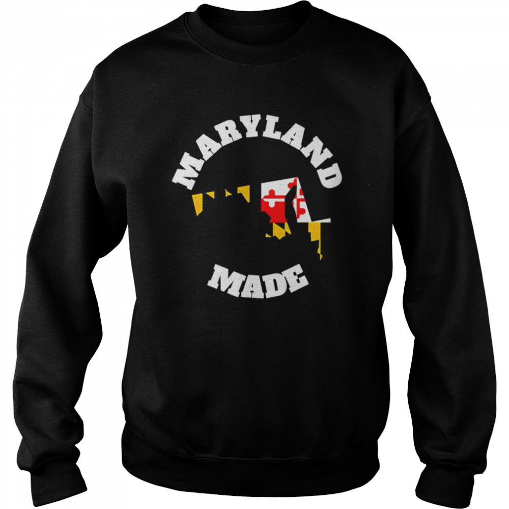 Maryland Made State Flag Made in Maryland Shirt Unisex Sweatshirt