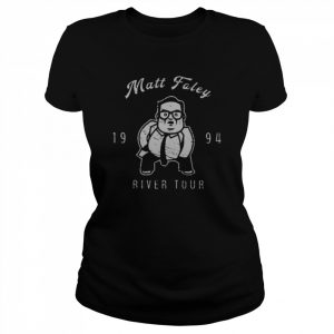 Matt foley river tour  Classic Women's T-shirt