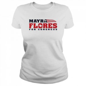 Mayra Flores For Congress Shirt Classic Women's T-shirt