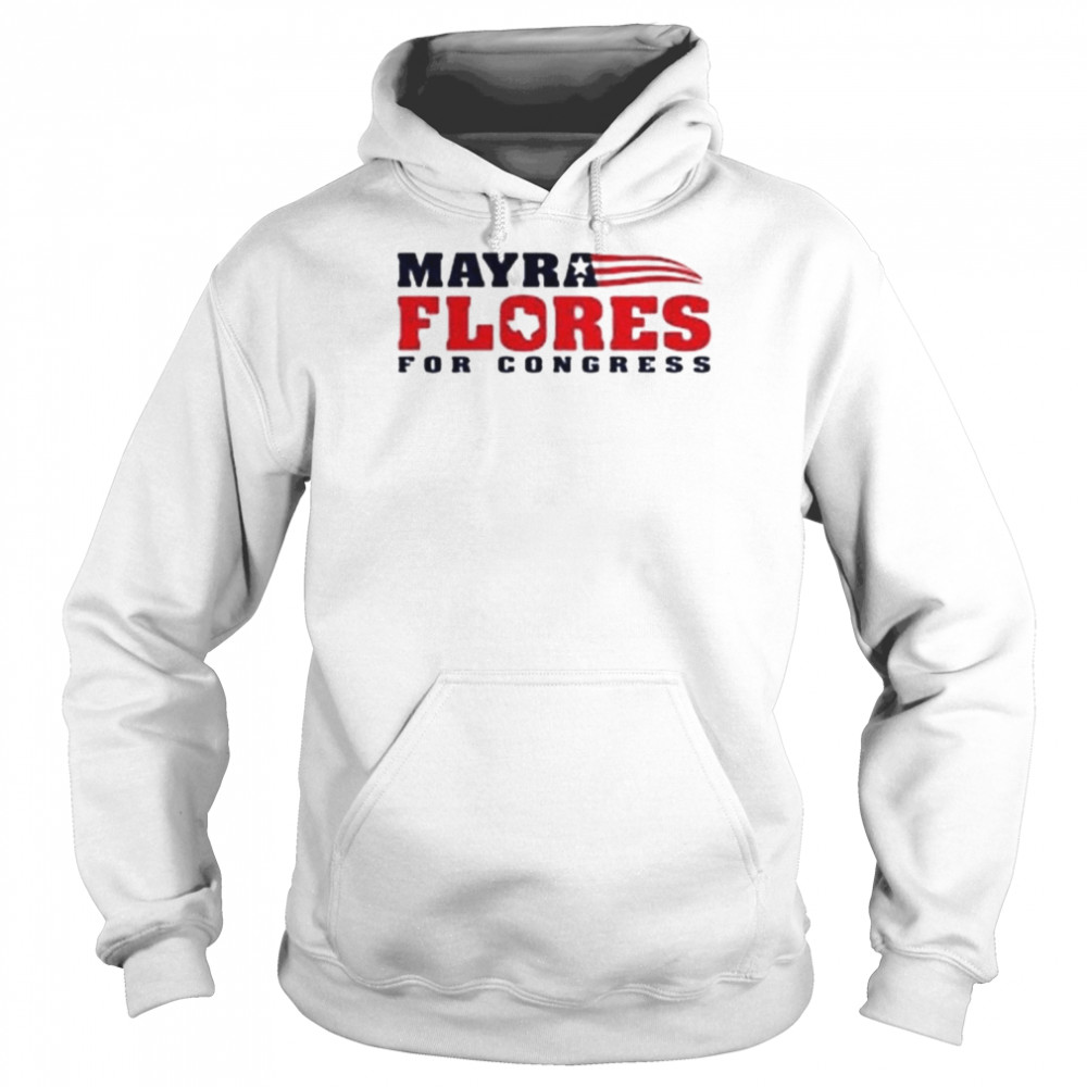 Mayra Flores For Congress Shirt Unisex Hoodie