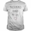 Mazziememes ruined my life Shirt Classic Men's T-shirt