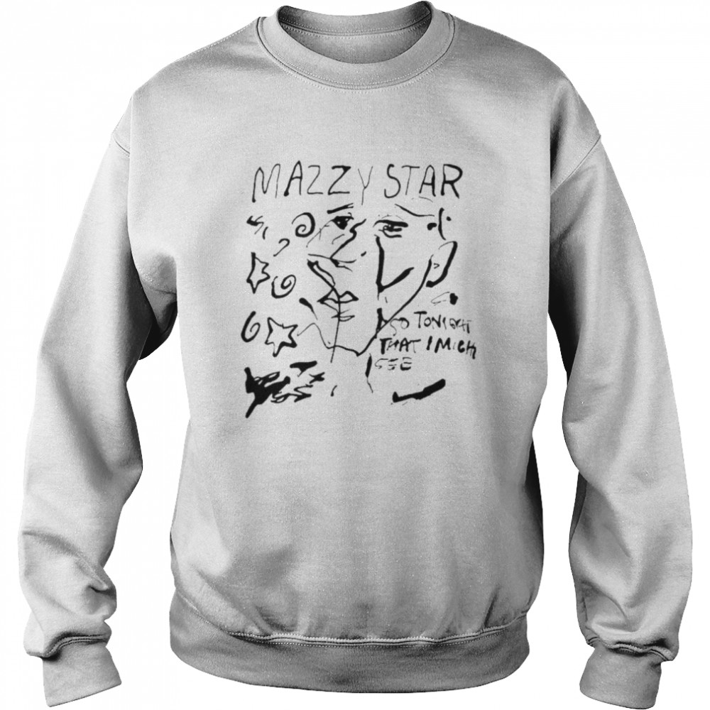 Mazzy Star So Tonight That I Might See Shirt Unisex Sweatshirt