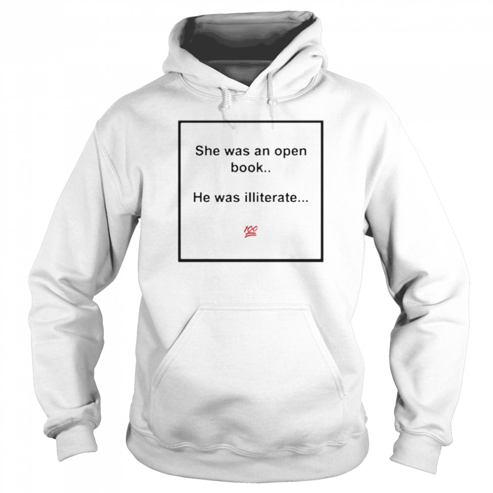 Meme King She Was An Open Book He Was Illiterate Shirt Unisex Hoodie