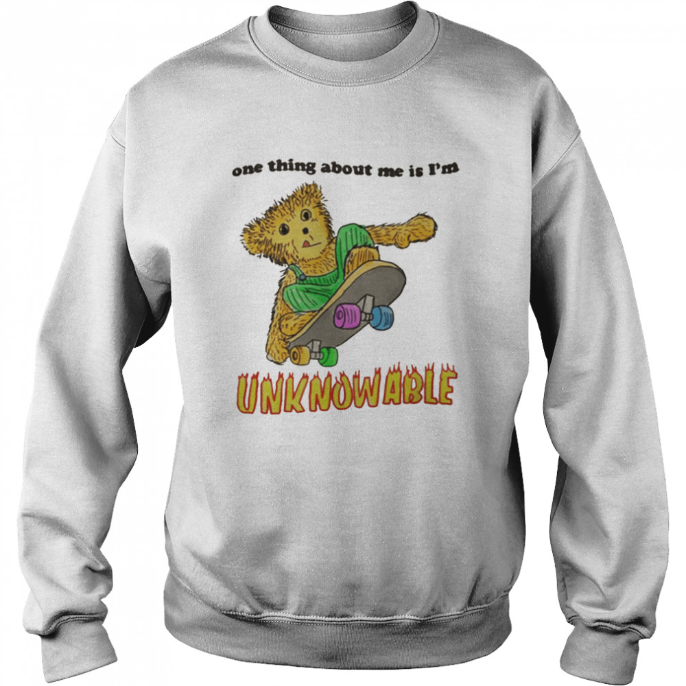 Meme One Thing About Me Is Im Unknowable  Unisex Sweatshirt