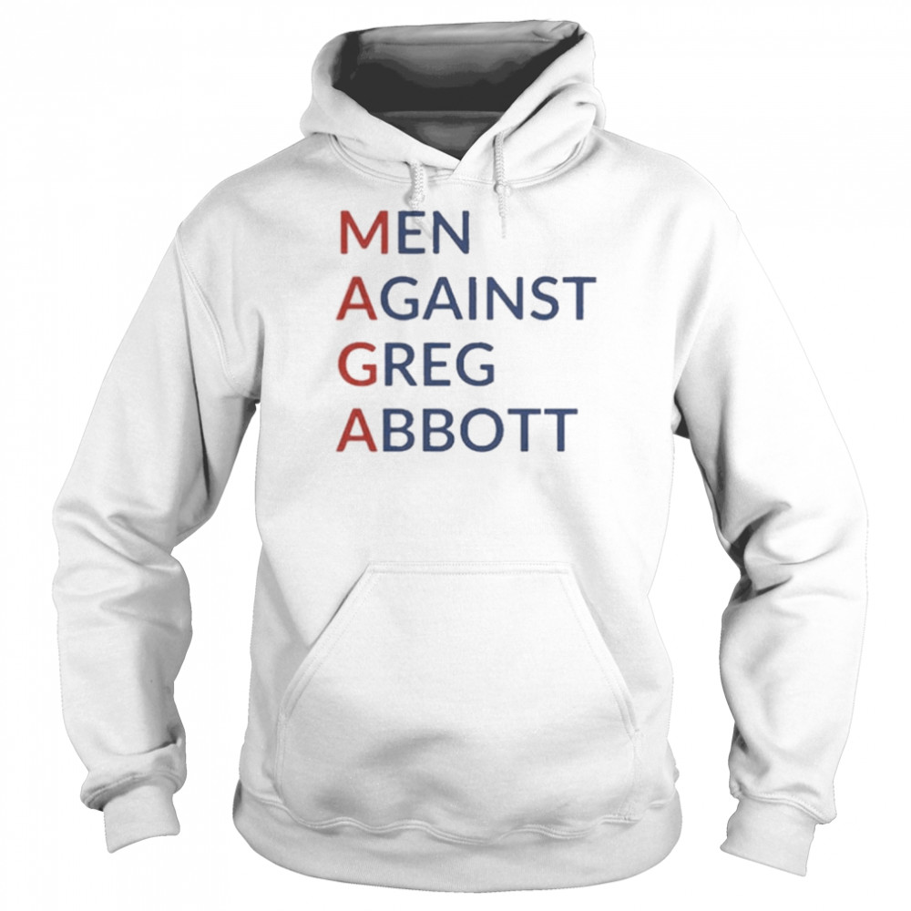 Men Against Greg Abbott 2022 Shirt Unisex Hoodie