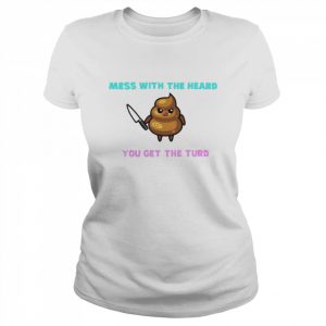 Mess With The Heard You Get The Turd  Classic Women's T-shirt