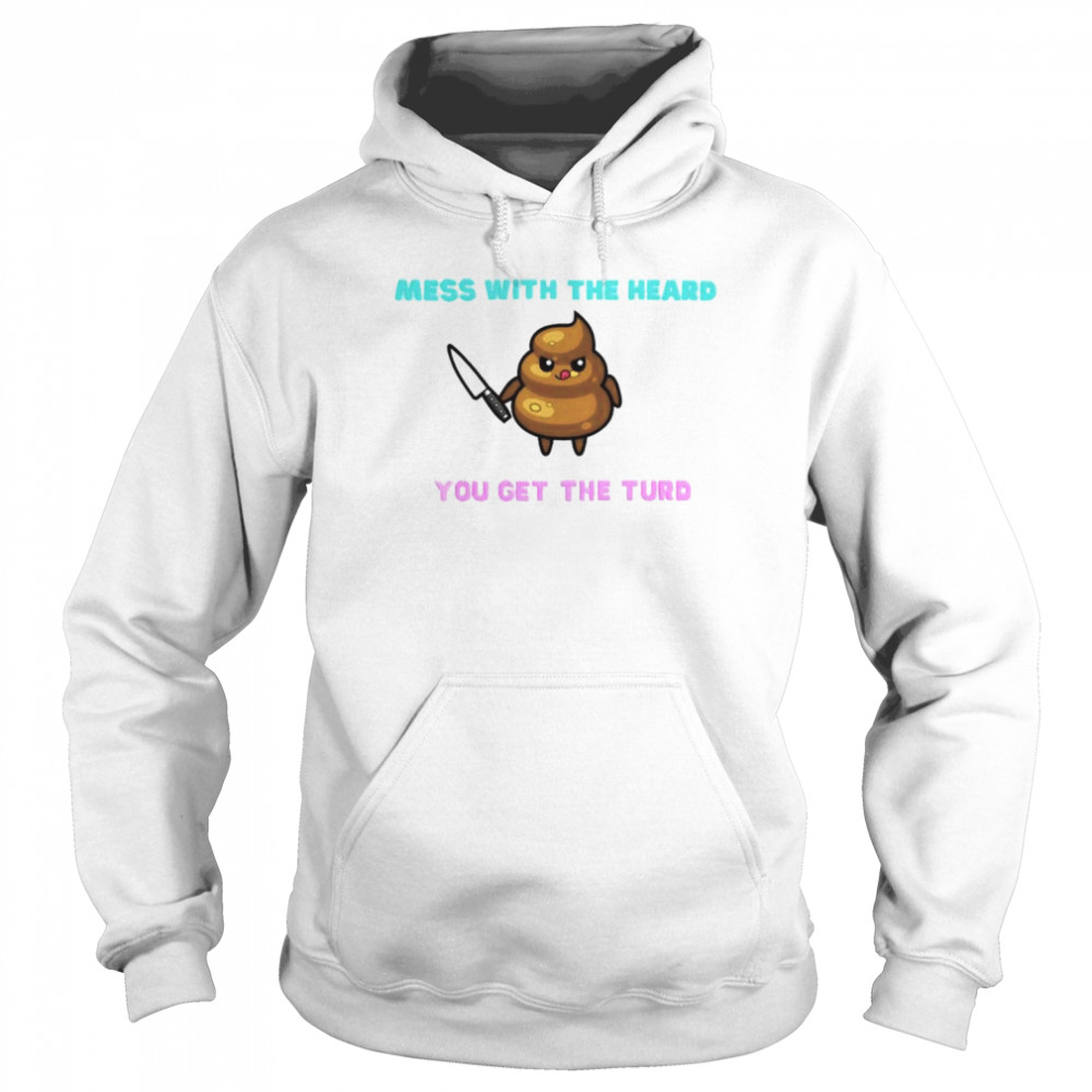 Mess With The Heard You Get The Turd  Unisex Hoodie