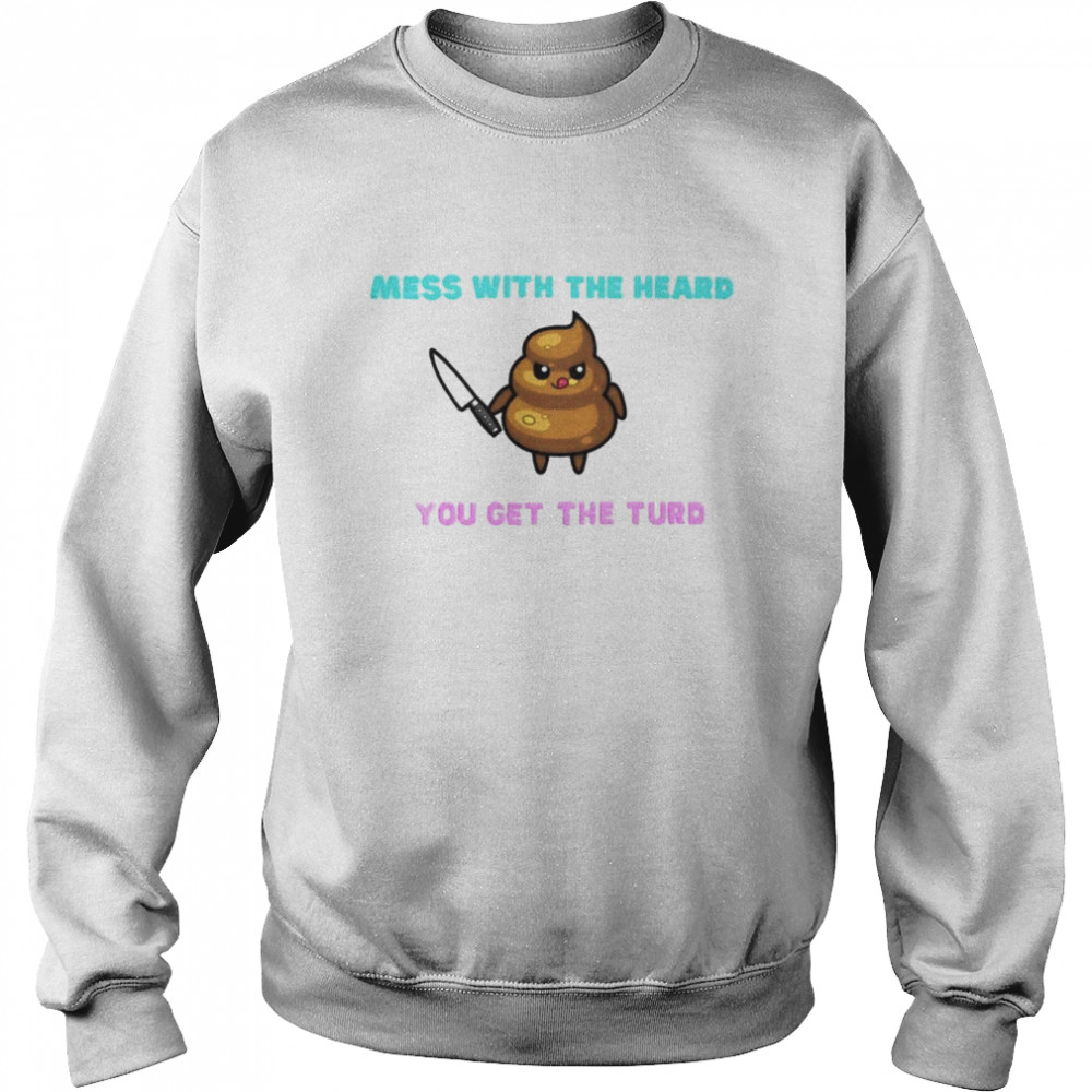 Mess With The Heard You Get The Turd  Unisex Sweatshirt