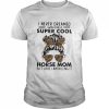 Messy Bun I never dreamed I would be a super cool Horse Mom but here I am killing it leopard  Classic Men's T-shirt