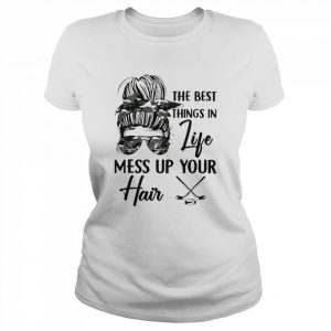 Messy Bun the best things in life mess up your Hair Hockey  Classic Women's T-shirt