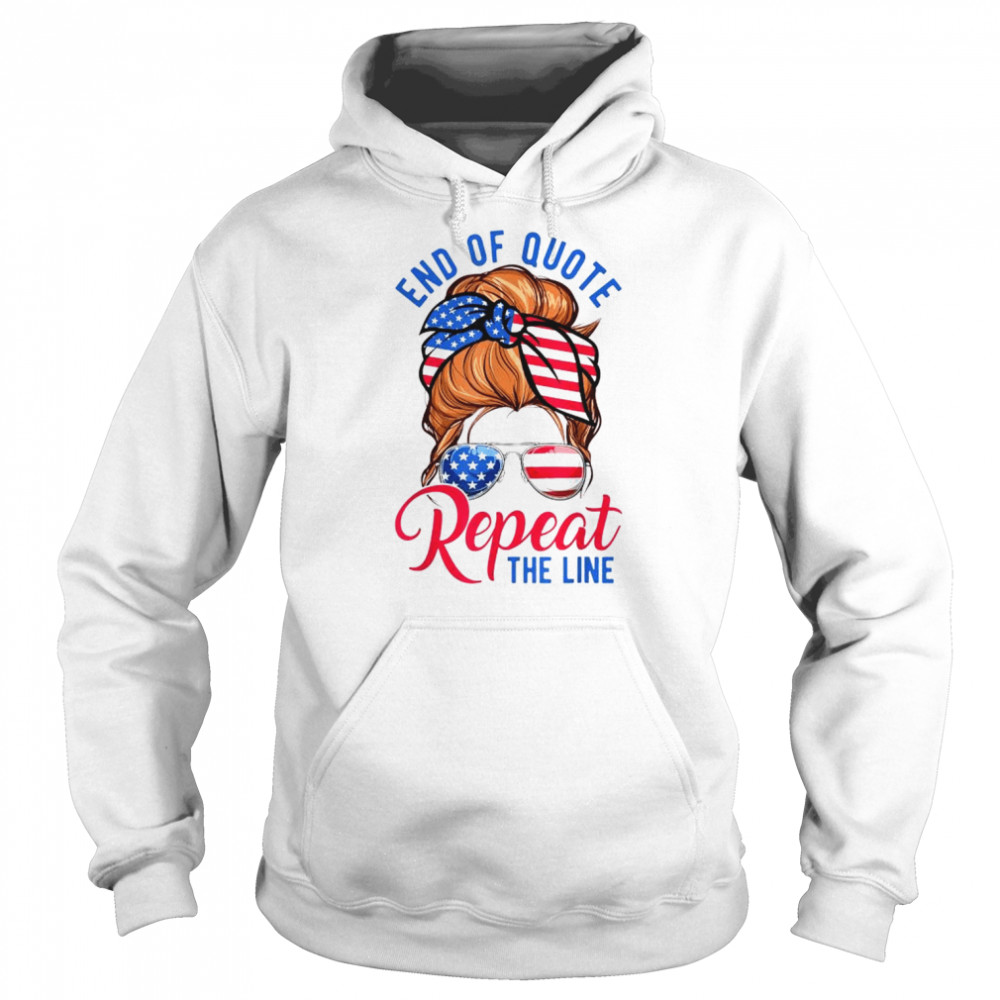 Messy bun end of quote repeat the line  Unisex Hoodie