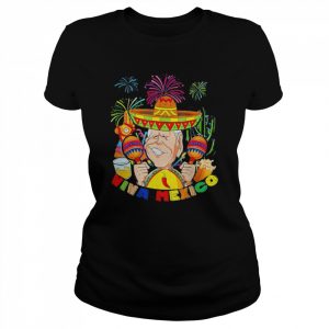 Mexico Independence Day Joe Biden viva mexico fiesta T-Shirt Classic Women's T-shirt