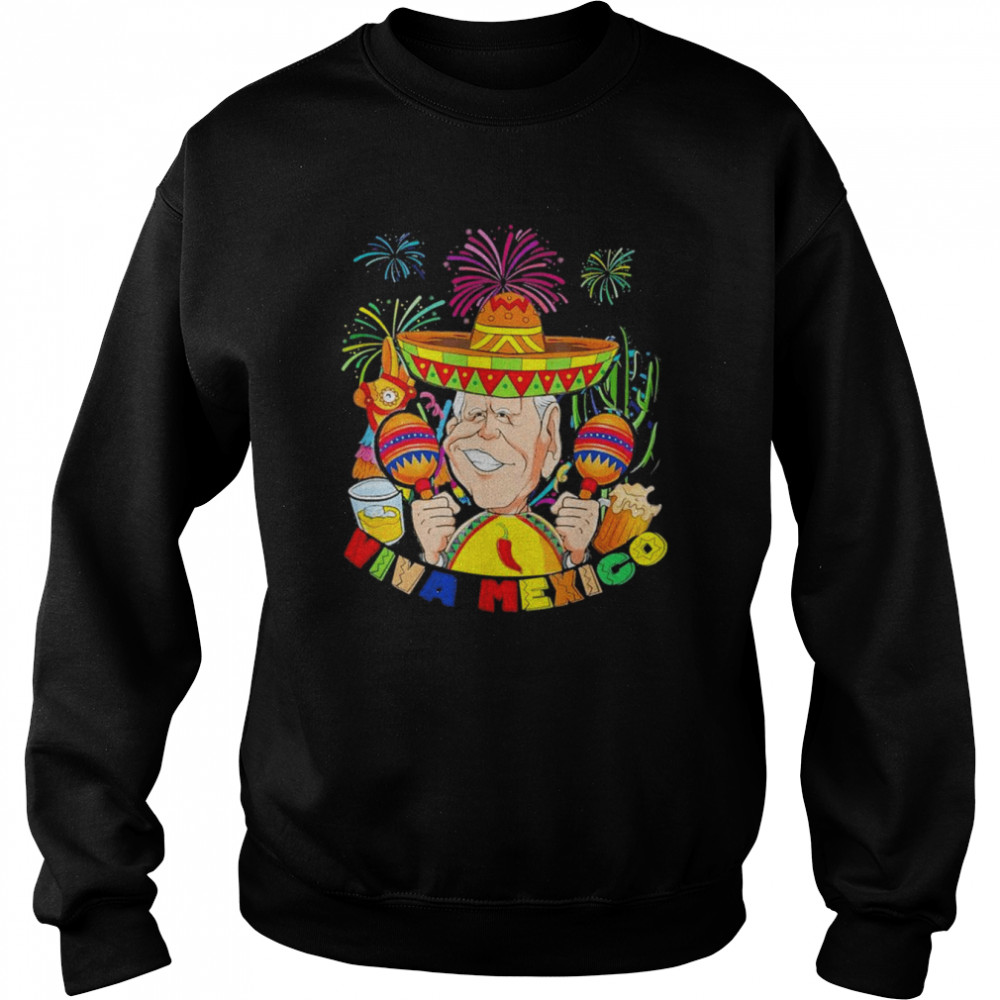 Mexico Independence Day Joe Biden viva mexico fiesta T-Shirt Unisex Sweatshirt