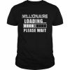 Millionaire Loading Please Wait Billionaire Shirt Classic Men's T-shirt