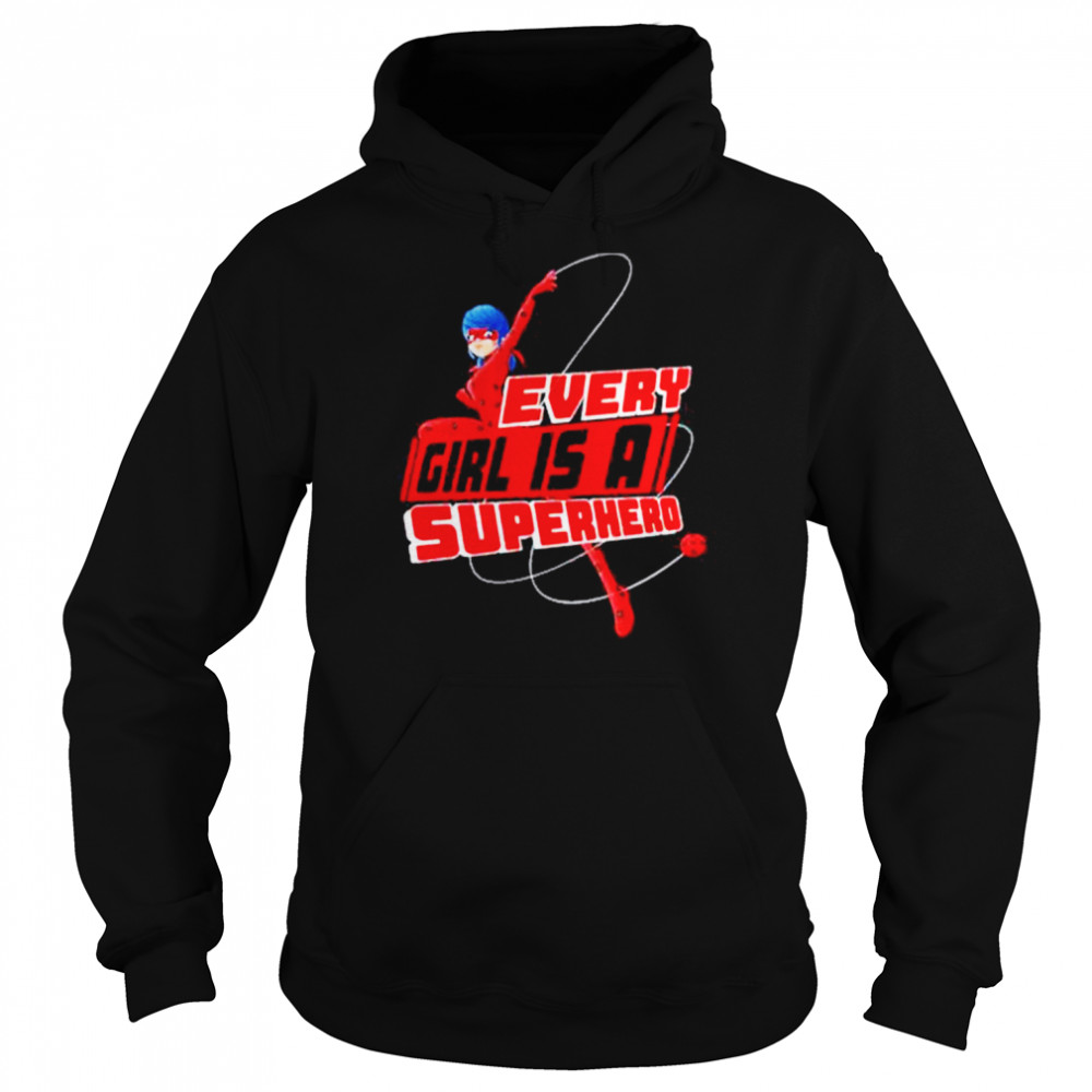 Miraculous Ladybug Every Girl Is A Superhero Shirt Unisex Hoodie