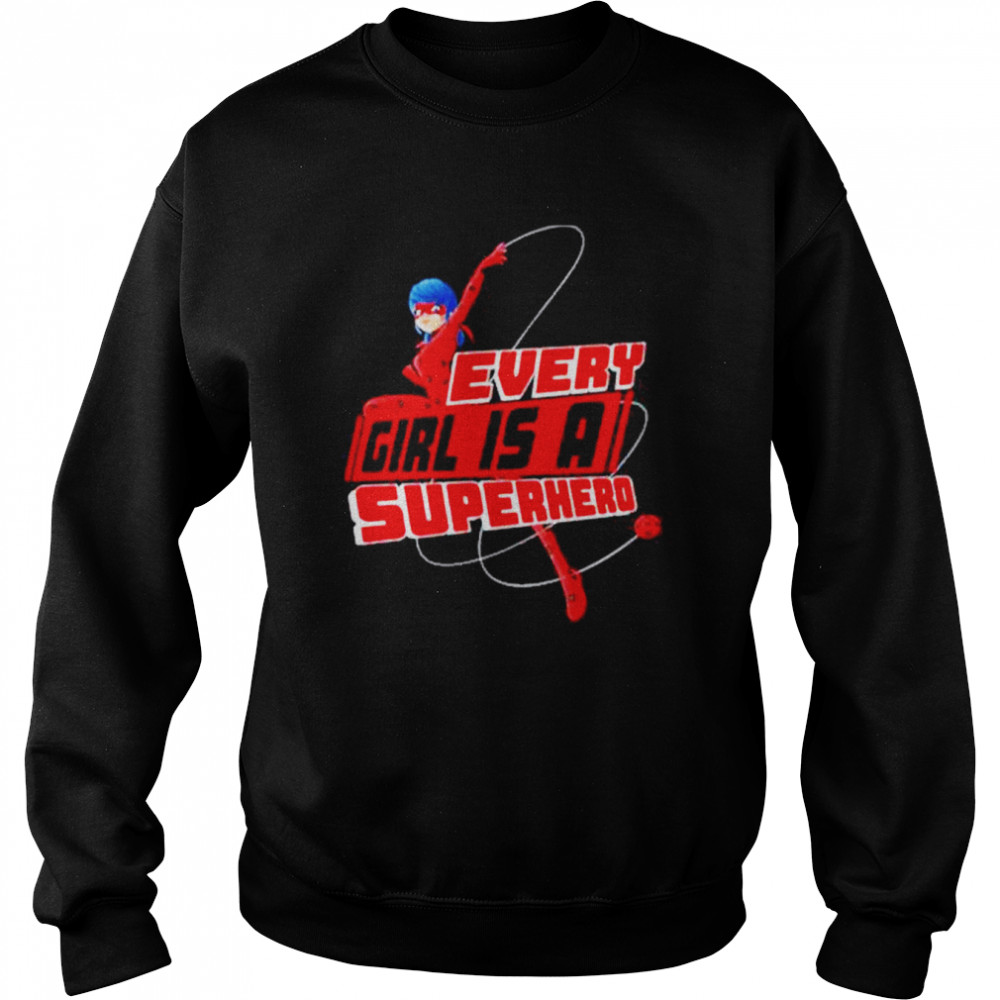 Miraculous Ladybug Every Girl Is A Superhero Shirt Unisex Sweatshirt