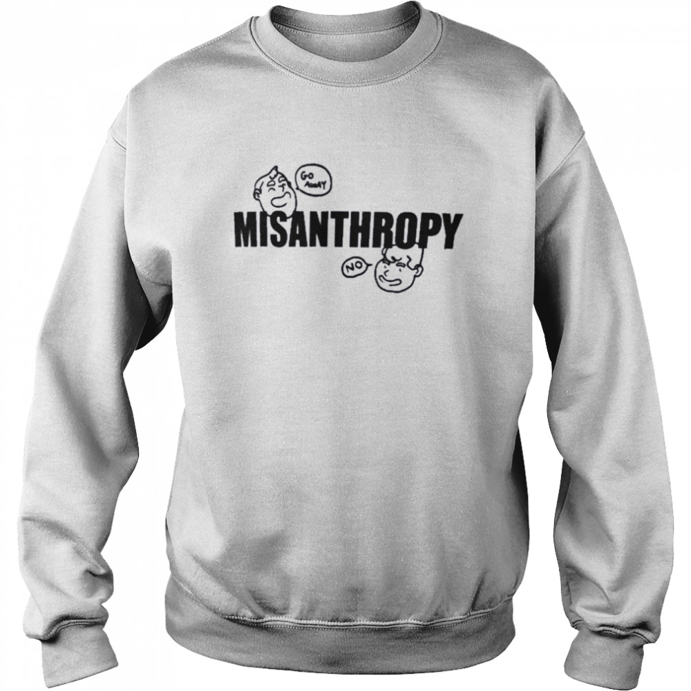 Misanthropy Go Away No T-Shirt Unisex Sweatshirt