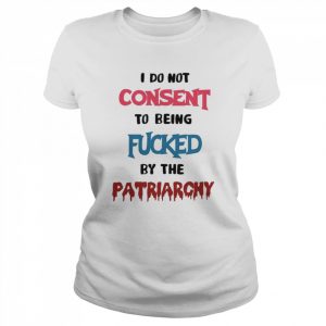 Missmacabre I Do Not Consent To Being Fucked By The Patriarchy  Classic Women's T-shirt