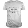 Mister rogers would be disappointed in you  Classic Men's T-shirt