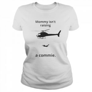 Mommy Isn’t Raising A Commie  Classic Women's T-shirt