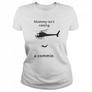 Mommy Isn’t Raising A Commie unisex T- Classic Women's T-shirt