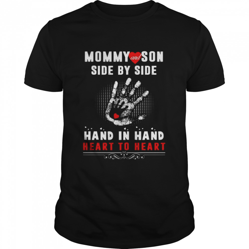 Mommy and Son side by side hand in hand heart to heart shirt