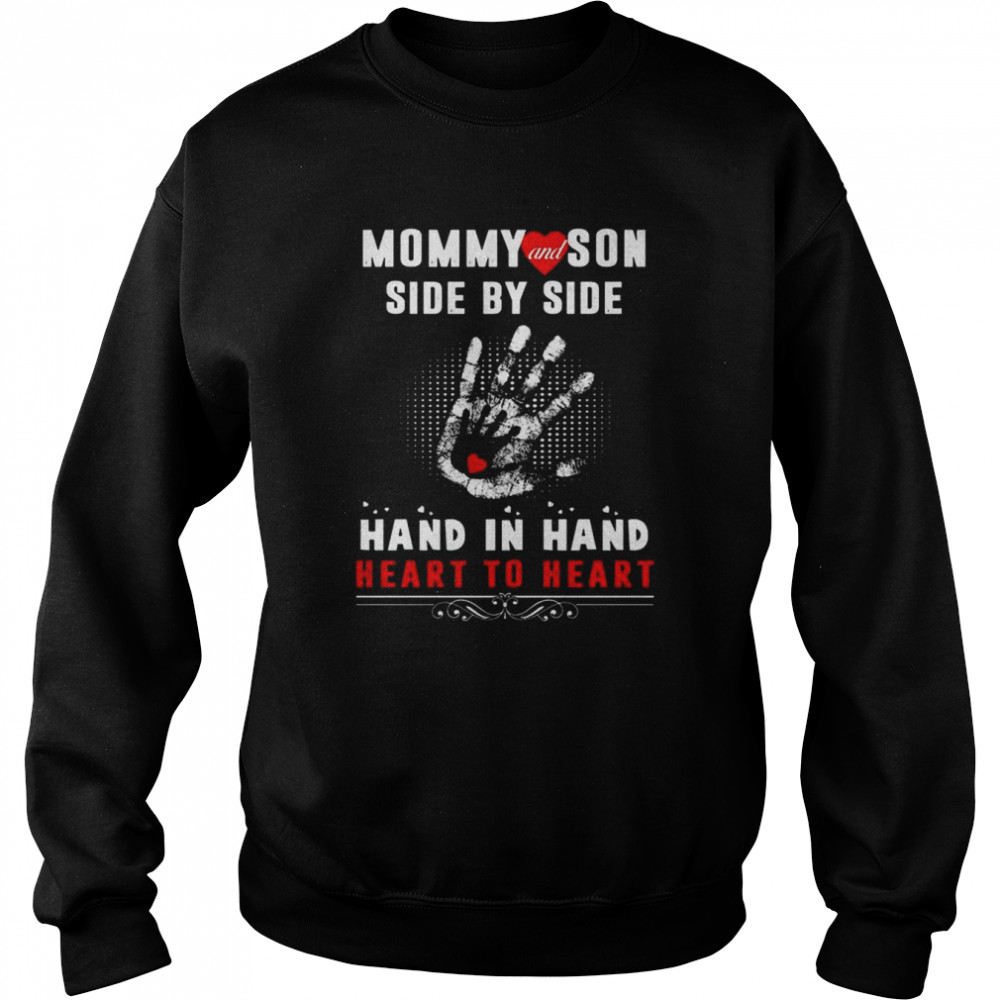 Mommy and Son side by side hand in hand heart to heart  Unisex Sweatshirt