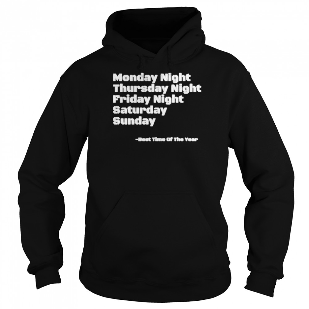 Monday night thursday night friday saturday sunday best time of the year  Unisex Hoodie