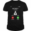 Money is calling reminder message decline accept  Classic Men's T-shirt