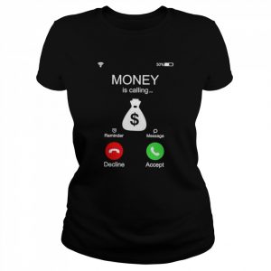 Money is calling reminder message decline accept  Classic Women's T-shirt