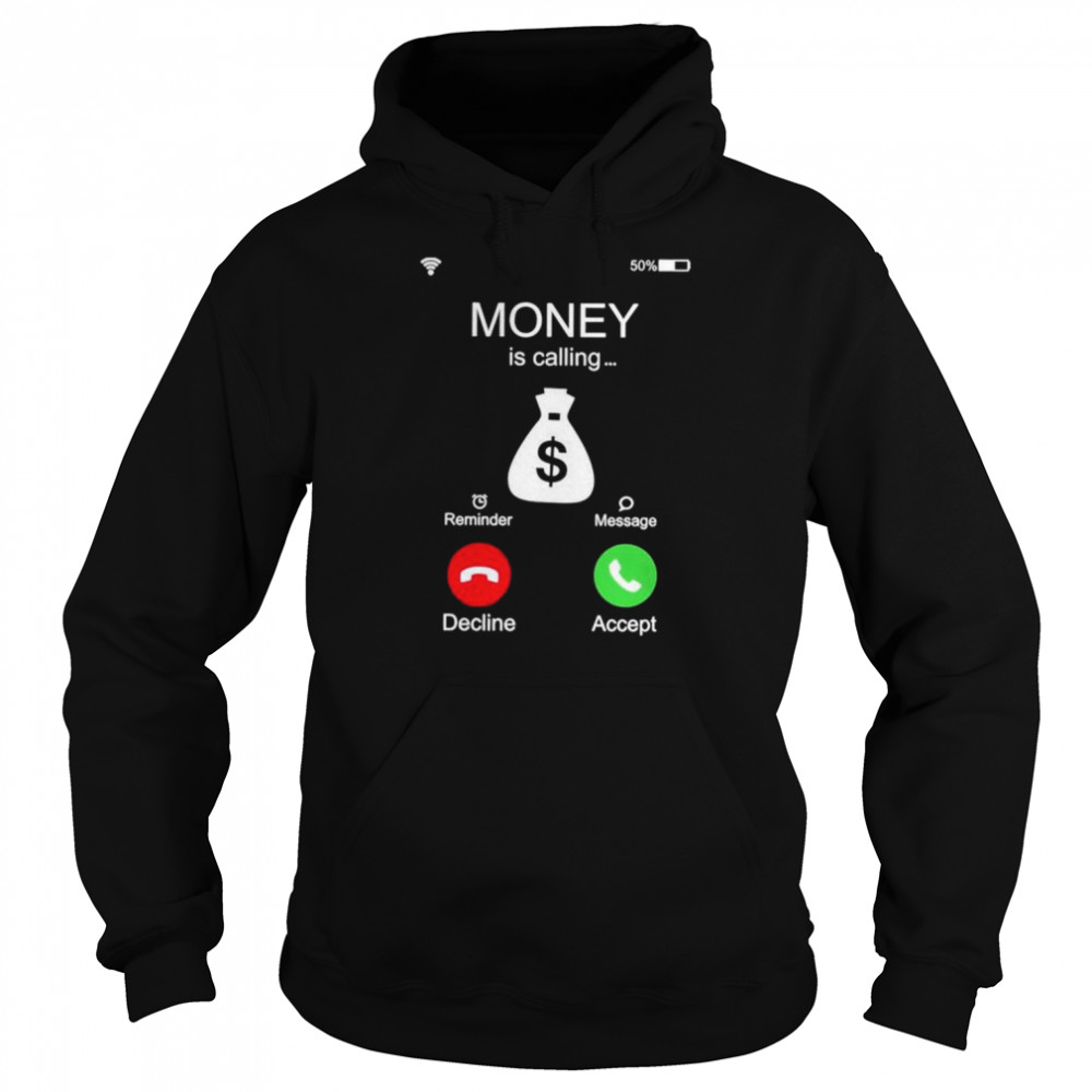 Money is calling reminder message decline accept  Unisex Hoodie