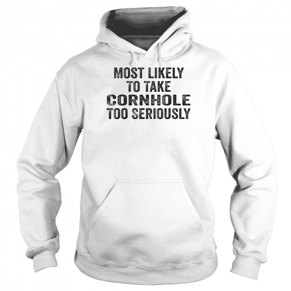 Most Likely To Take Cornhole Too Seriously Retro Vintage T-Shirt Unisex Hoodie