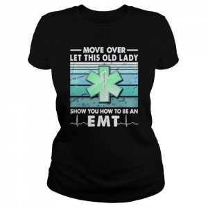 Move Over Let This Old Lady Show You How To Be An EMT Shirt Classic Women's T-shirt