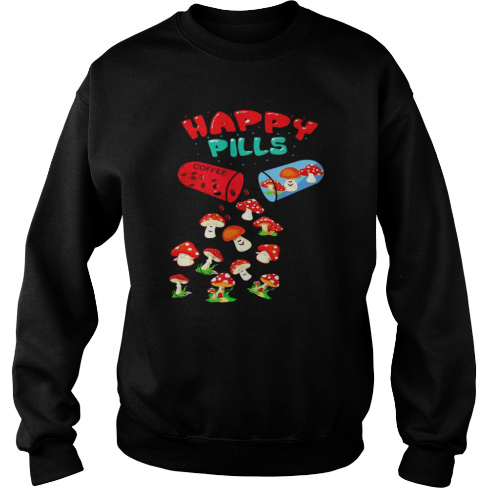 Mushroom Happy Pills Coffee  Unisex Sweatshirt