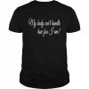 My Body Can’t Handle How Fun I Am T-Shirt Classic Men's T-shirt