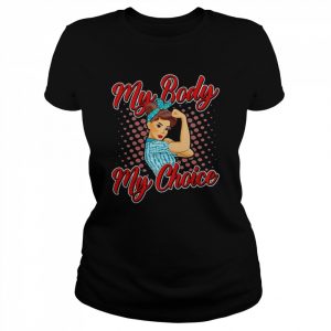 My Body My Choice Shirt Classic Women's T-shirt