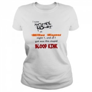 My Chemical Romance I Saw My Chemical Romance At Milton Keynes Night 1 And All I Got Was This Blood Kind T-Shirt Classic Women's T-shirt