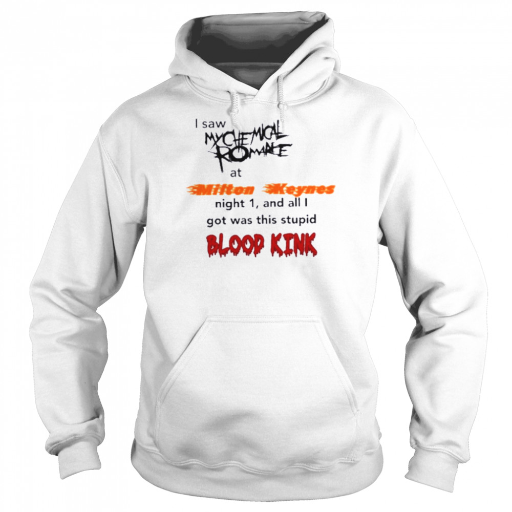 My Chemical Romance I Saw My Chemical Romance At Milton Keynes Night 1 And All I Got Was This Blood Kind T-Shirt Unisex Hoodie