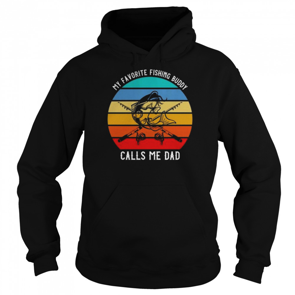 My Favorite Fishing Buddy Calls Me Dad vintage  Unisex Hoodie