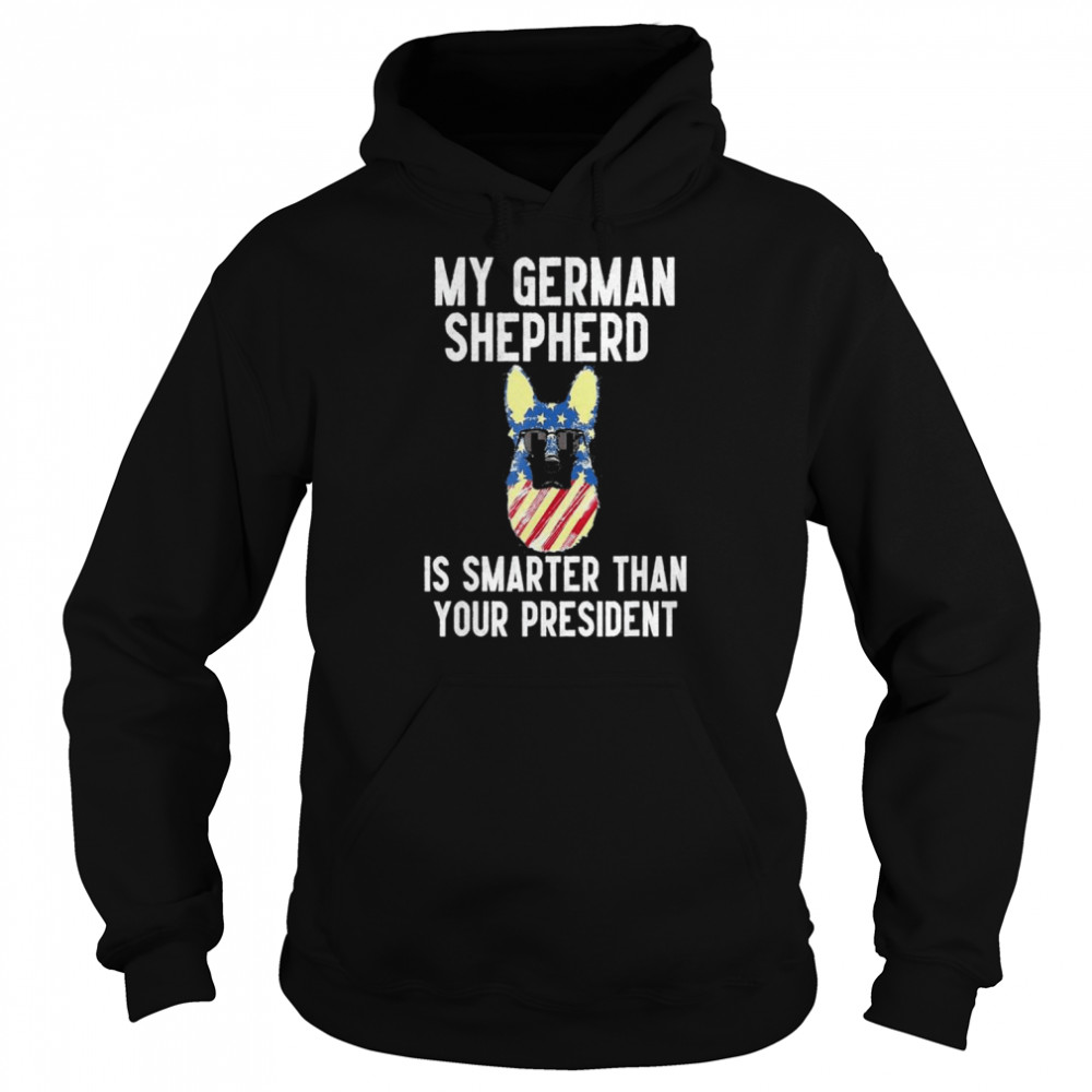 My German Shepherd Is Smarter Than Biden,dog Anti Joe Biden T- Unisex Hoodie