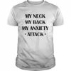 My Neck My Back My Anxiety Attack Shirt Classic Men's T-shirt