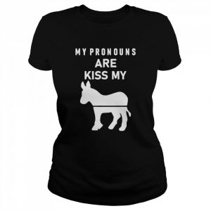 My Pronouns Are Kiss My Ass Shirt Classic Women's T-shirt