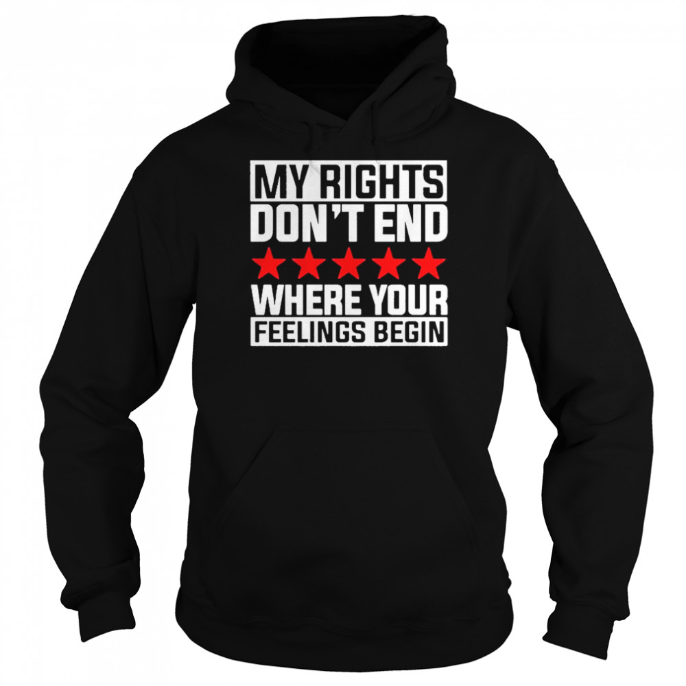 My Rights Don’t End Where Your Feelings Begin 2022 Shirt Unisex Hoodie