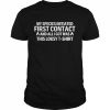 My Special Initiated First Contact And All Got Was This Lousy T-Shirt Shirt Classic Men's T-shirt