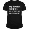 My Tummy Hurts and i’m mad at the Government  Classic Men's T-shirt